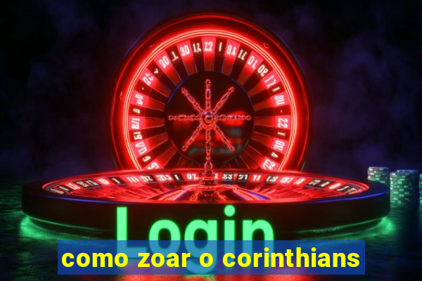 como zoar o corinthians